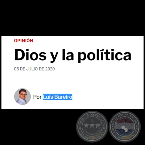 DIOS Y LA POLÍTICA - Por LUIS BAREIRO - Domingo, 05 de Julio de 2020